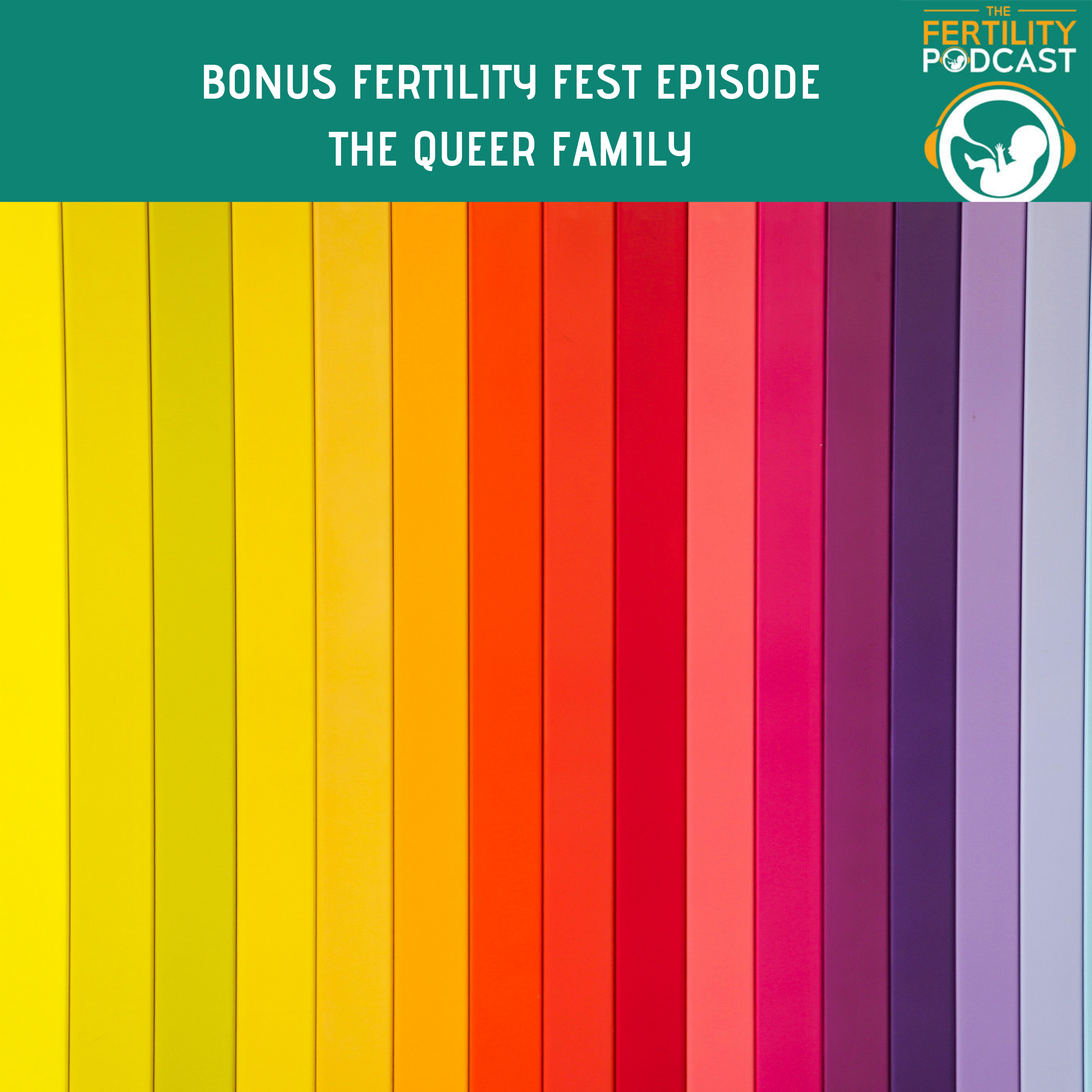 BONUS EPISODE • FERTILITY FEST THE QUEER FAMILY*