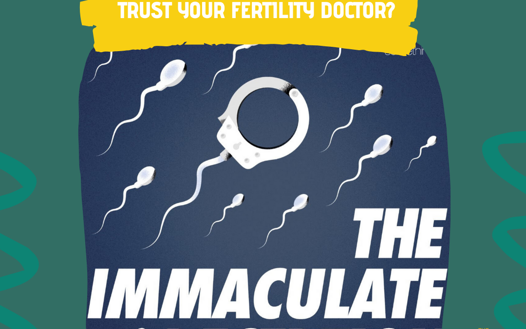 How do you know if you can trust your fertility doctor?