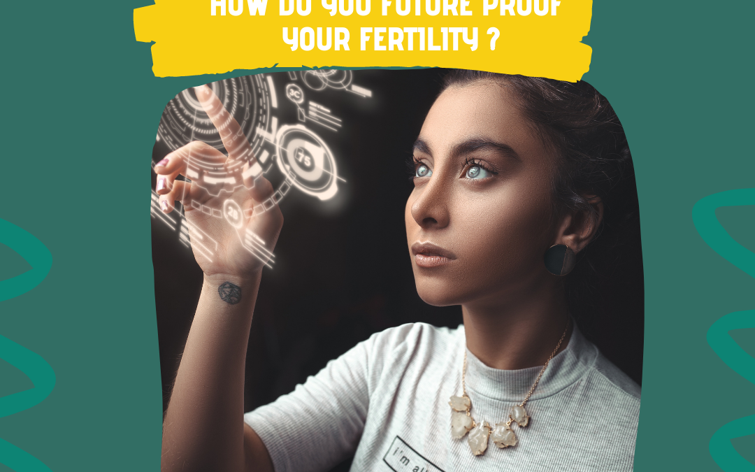 The Later Years: How Do You Future Proof Your Fertility?