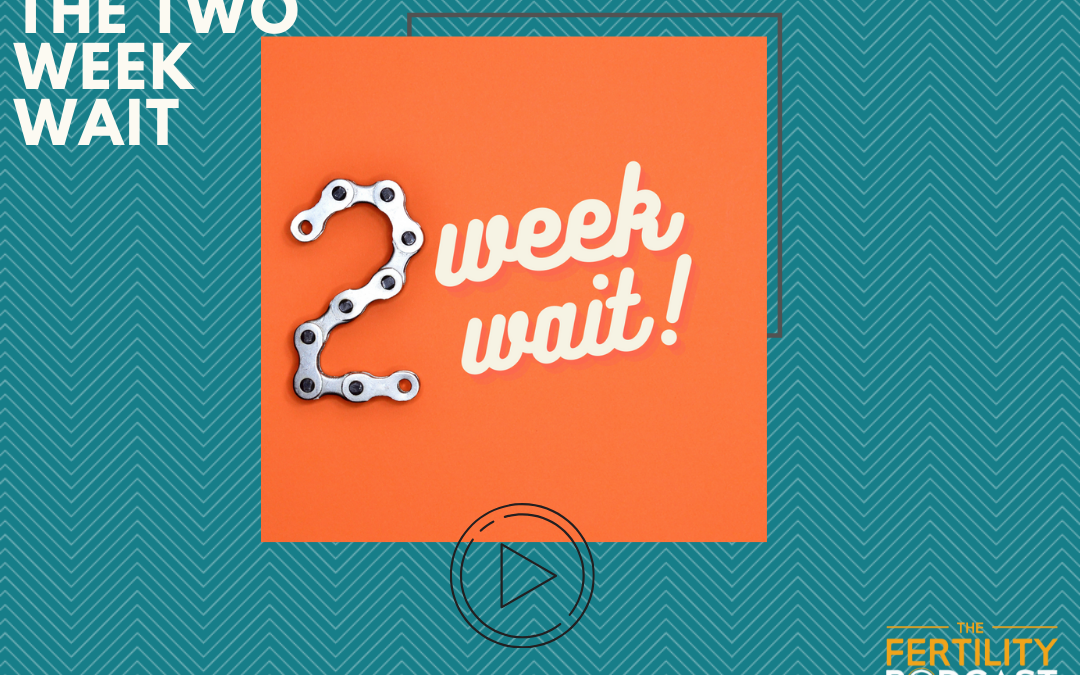 The dreaded two-week wait