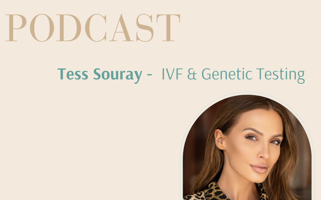 Tess Souray on IVF, pregnancy loss & Genetic Testing