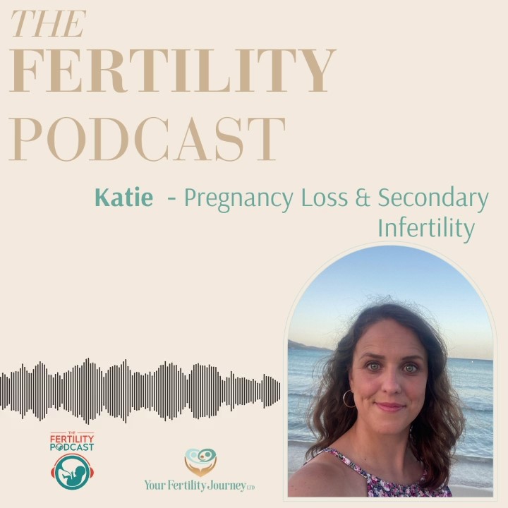 Katie - Pregnancy Loss & Secondary Infertility