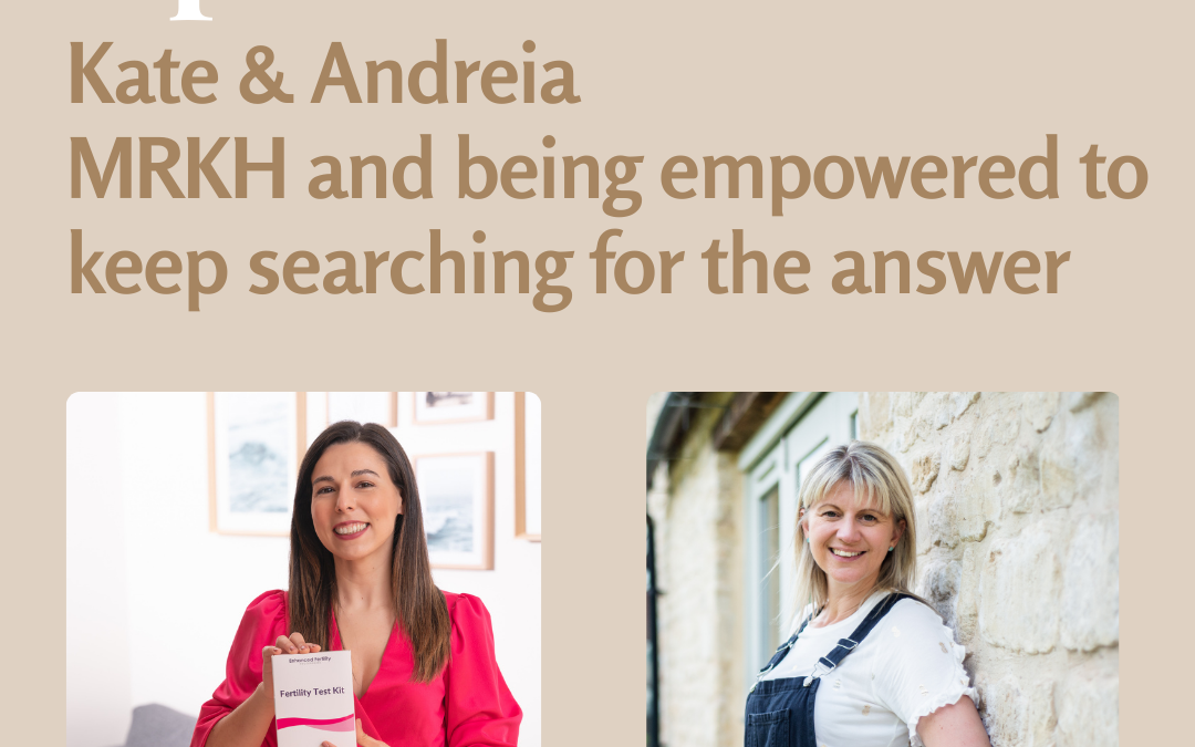 Kate & Andreia: MRKH and being empowered to keep searching for the answer